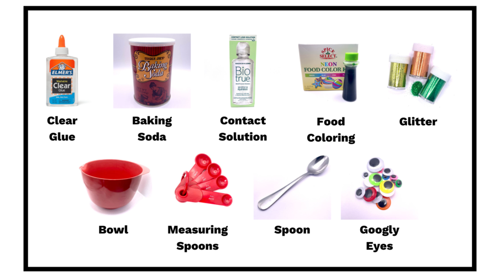 Supplies: Clear Glue, Contact Solution, Food Coloring, Glitter, Bowl, Measuring Spoons, Spoon, and Googly Eyes